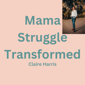 Mama Struggle Transformed